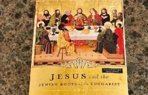 Jesus and the jewish roots of the eucharist