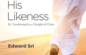 Into His Likeness, Edward Sri (Spirituality I) - good reads